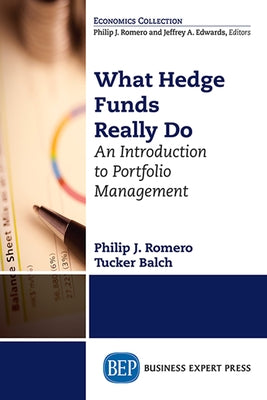 What Hedge Funds Really Do: An Introduction to Portfolio Management by Romero, Philip J.