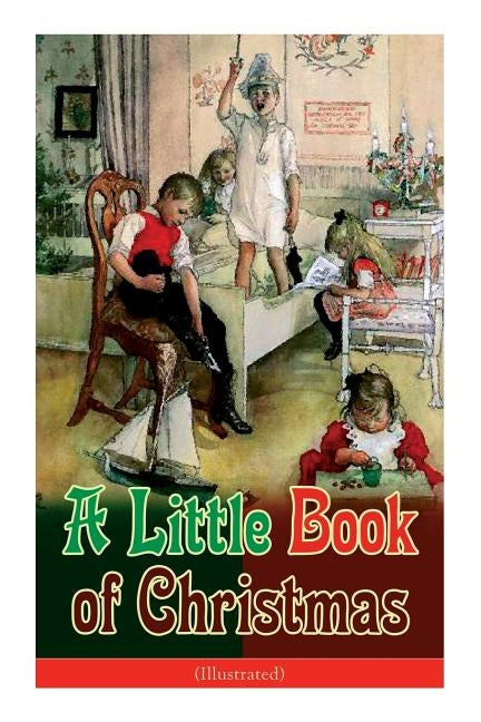 A Little Book of Christmas (Illustrated): Children's Classic - Humorous Stories & Poems for the Holiday Season: A Toast To Santa Clause, A Merry Chris by Bangs, John Kendrick