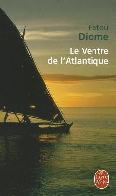 Le Ventre de L'Atlantique by Diome, Fatou