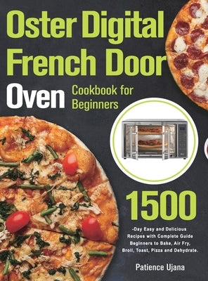 Oster Digital French Door Oven Cookbook for Beginners by Ujana, Patience