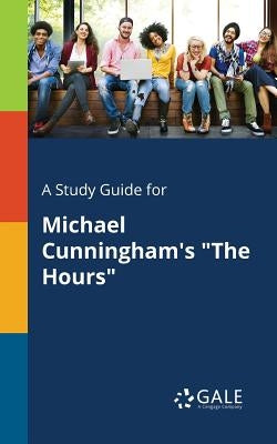 A Study Guide for Michael Cunningham's The Hours by Gale, Cengage Learning