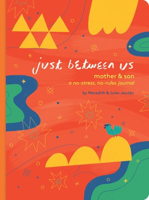 Just Between Us: Mother & Son: A No-Stress, No-Rules Journal (Mom and Son Journal, Kid Journal for Boys, Parent Child Bonding Activity) by Jacobs, Meredith