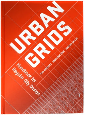 Urban Grids: Handbook for Regular City Design by Busquets, Joan