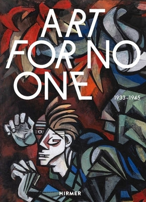 Art for No One: 1933-1945 by Voermann, Ilka