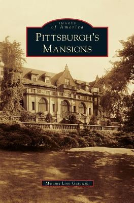 Pittsburgh's Mansions by Gutowski, Melanie Linn