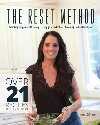 The Reset Method: Unlocking the Power of Listening, Letting Go of Perfection, Becoming the Healthiest You by Godfrey, Brady