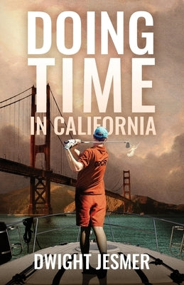 Doing Time in California by Jesmer, Dwight