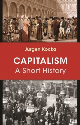 Capitalism: A Short History by Kocka, J&#252;rgen