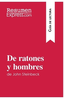 De ratones y hombres de John Steinbeck (Guía de lectura): Resumen y análisis completo by Tailler, Ma&#235;l