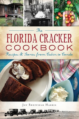 The Florida Cracker Cookbook: Recipes and Stories from Cabin to Condo by Harris, Joy Sheffield