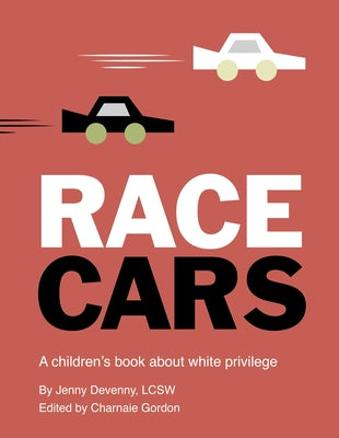 Race Cars: A Children's Book about White Privilege by Devenny, Jenny