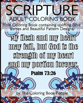 Scripture Adult Coloring Book: Bible Coloring Book containing uplifting Bible Verses and Beautiful Pattern Designs by People, Coloring Book