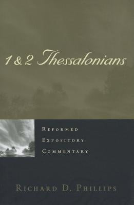 1 & 2 Thessalonians by Phillips, Richard D.