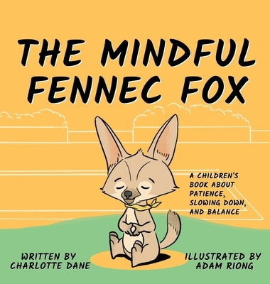 The Mindful Fennec Fox: A Children's Book About Patience, Slowing Down, and Balance by Dane, Charlotte