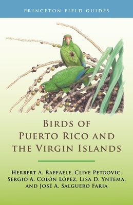 Birds of Puerto Rico and the Virgin Islands: Fully Revised and Updated Third Edition by Raffaele, Herbert A.