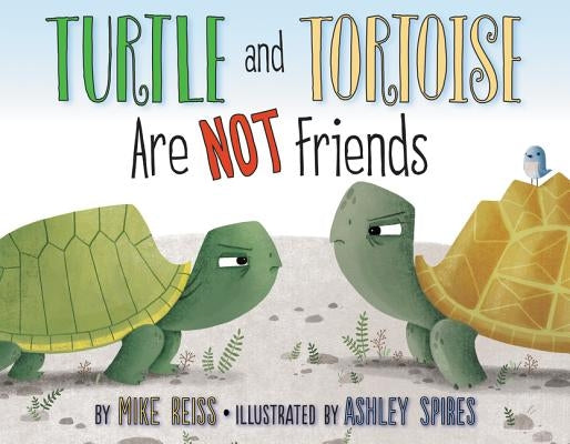 Turtle and Tortoise Are Not Friends by Reiss, Mike