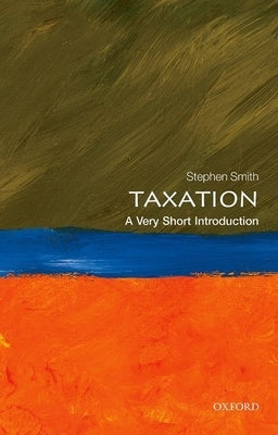 Taxation: A Very Short Introduction by Smith, Stephen