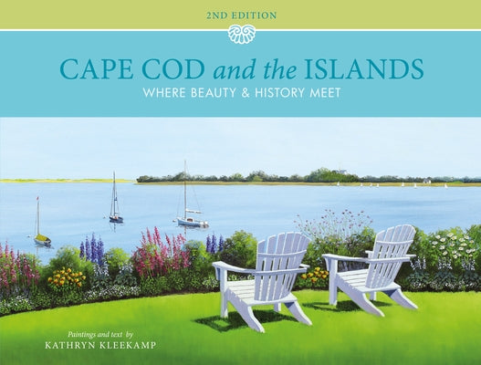 Cape Cod and the Islands: Where Beauty and History Meet by Kleekamp, Kathryn