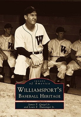 Williamsport's Baseball Heritage by Quigel Jr, James P.