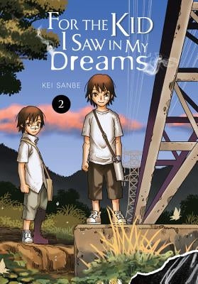 For the Kid I Saw in My Dreams, Vol. 2 by Sanbe, Kei