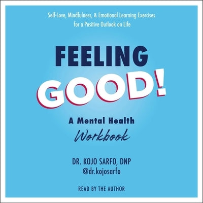 Feeling Good!: A Mental Health Workbook by Sarfo, Kojo