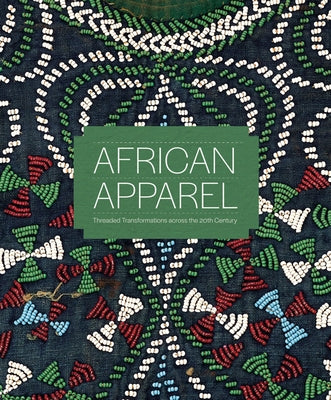 African Apparel: Threaded Transformations Across the 20th Century by Ryan, MacKenzie Moon