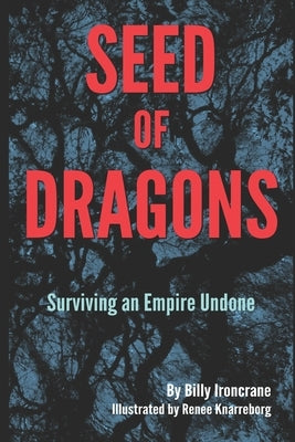 Seed of Dragons: Surviving an Empire Undone by Knarreborg, Renee
