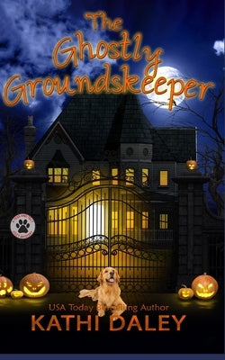 The Ghostly Groundskeeper: A Cozy Mystery by Daley, Kathi