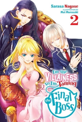 I'm the Villainess, So I'm Taming the Final Boss, Vol. 2 (Light Novel) by Nagase, Sarasa