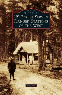Us Forest Service Ranger Stations of the West by Joslin, Les