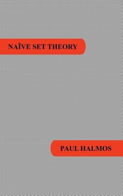 Naive Set Theory by Halmos, Paul R.