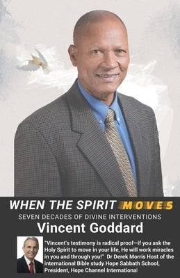 When the Spirit Moves: Seven Decades of Divine Interventions by Goddard, Vincent