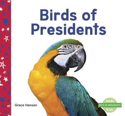 Birds of Presidents by Hansen, Grace