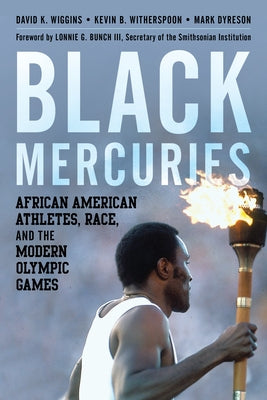 Black Mercuries: African American Athletes, Race, and the Modern Olympic Games by Wiggins, David K.