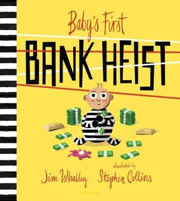 Baby's First Bank Heist by Whalley, Jim