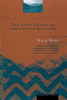 The Lost Grizzlies: A Search for Survivors in the Wilderness of Colorado by Bass, Rick