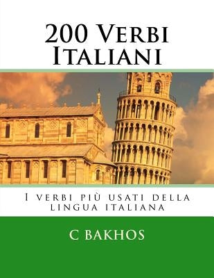 200 Verbi Italiani: I verbi più usati della lingua italiana by Bakhos, C.