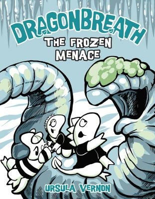 Dragonbreath #11: The Frozen Menace by Vernon, Ursula