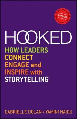 Hooked: How Leaders Connect, Engage and Inspire with Storytelling by Dolan, Gabrielle