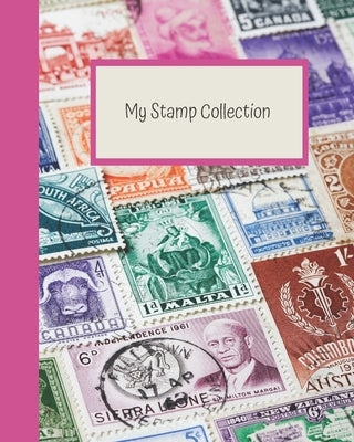 My Stamp Collection: Stamp Collecting Album for Kids by Dixon, Lisa D.