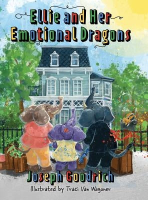 Ellie and Her Emotional Dragons by Goodrich, Joseph