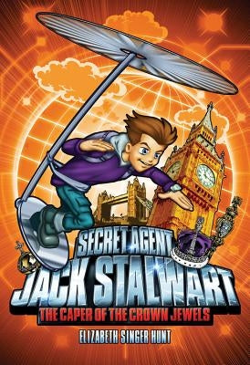 Secret Agent Jack Stalwart: Book 4: The Caper of the Crown Jewels: England by Hunt, Elizabeth Singer
