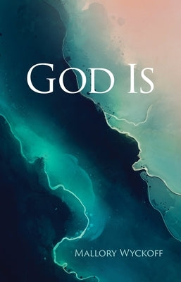 God Is by Wyckoff, Mallory