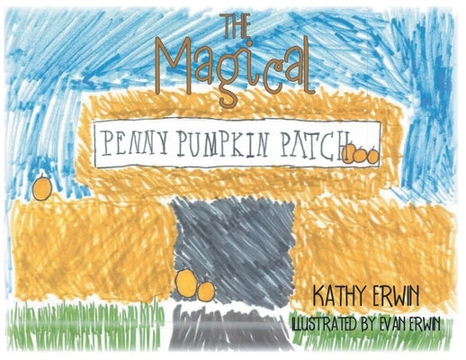 The Magical Penny Pumpkin Patch by Erwin, Kathy