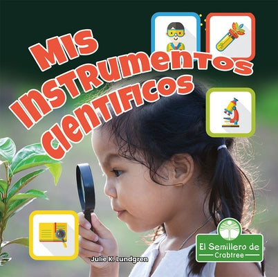 MIS Instrumentos Cientificos (My Science Tools) by Lundgren, Julie K.