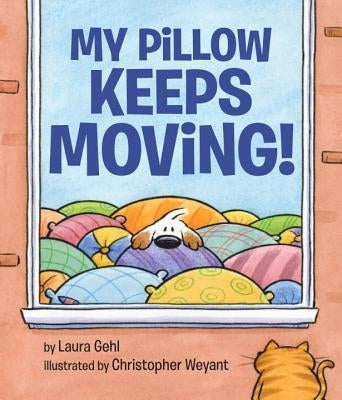 My Pillow Keeps Moving by Gehl, Laura