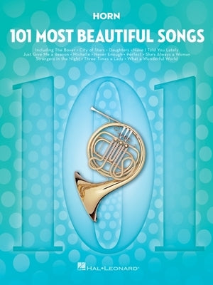 101 Most Beautiful Songs for Horn by Hal Leonard Corp