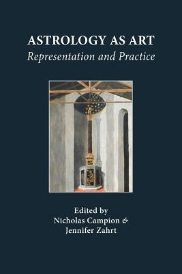 Astrology as Art: Representation and Practice by Campion, Nicholas