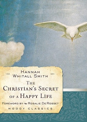 The Christian's Secret of a Happy Life by Smith, Hannah Whitall