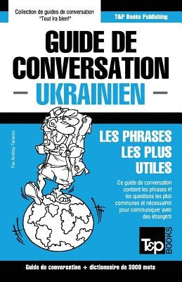 Guide de conversation Français-Ukrainien et vocabulaire thématique de 3000 mots by Taranov, Andrey